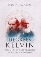 Degrees Kelvin: A Tale of Genius, Invention and Tragedy