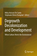 Degrowth Decolonization and Development: When Culture Meets the Environment