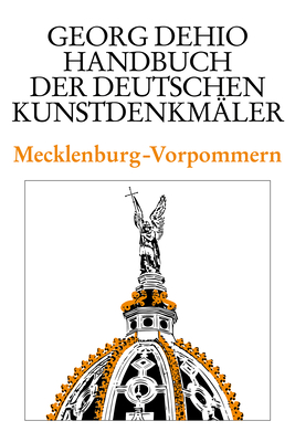 Dehio - Handbuch Der Deutschen Kunstdenkmler / Mecklenburg-Vorpommern - Dehio, Georg, and Dehio Vereinigung E V (Editor), and Feldmann, Hans-Christian (Editor)