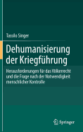 Dehumanisierung Der Kriegf?hrung: Herausforderungen F?r Das Vlkerrecht Und Die Frage Nach Der Notwendigkeit Menschlicher Kontrolle