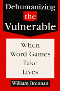 Dehumanizing the Vulnerable: When Word Games Take Lives