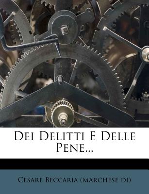 Dei Delitti E Delle Pene... - Cesare Beccaria (Marchese Di) (Creator)