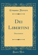 Dei Libertini: Dissertazione (Classic Reprint)