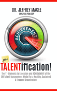 DEI of TALENTification: The 11-Elements to Execution and ACHIEVEMENT of the DEI Talent Management Model for a Healthy, Sustained & Engaged Organization!