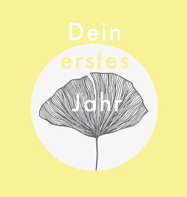 Dein erstes Jahr: Babyalbum beige gelb, zum Eintragen der schnsten Momente und Erinnerungen fr unser erstes gemeinsames Jahr - Nele, Laura