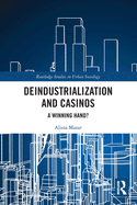 Deindustrialization and Casinos: A Winning Hand?