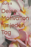 Deine Motivation f?r jeden Tag
