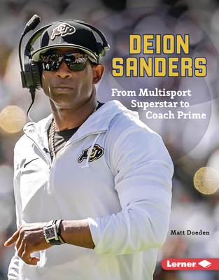 Deion Sanders: From Multisport Superstar to Coach Prime - Doeden, Matt