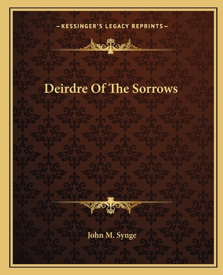 Deirdre Of The Sorrows - Synge, John M
