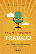 Deja de Sufrir En Tu Trabajo