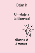 Dejar ir: Un viaje a la libertad