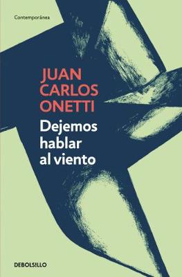 Dejemos hablar al viento - Onetti, Juan Carlos