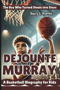 Dejounte Murray: The Boy Who Turned Steals into Stars - A Basketball Biography for Kids