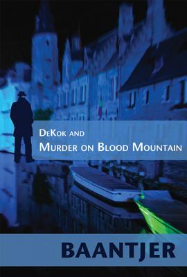 Dekok and Murder on Blood Mountain - Baantjer, Albert Cornelis