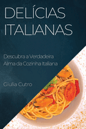Delcias Italianas: Descubra a Verdadeira Alma da Cozinha Italiana