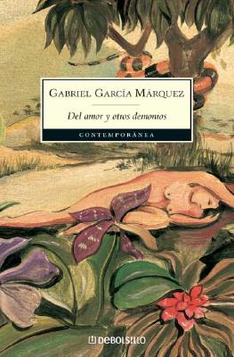 del Amor y Otros Demonios - Garcia Marquez, Gabriel
