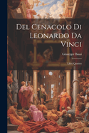 del Cenacolo Di Leonardo Da Vinci: Libri Quattro