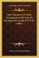 del Commercio E Della Navigazione Dell' Isola Di Sardegna Nei Secoli XIV E XV (1865)