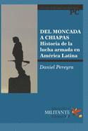 del Moncada a Chiapas: Historia de la lucha armada en Amrica Latina