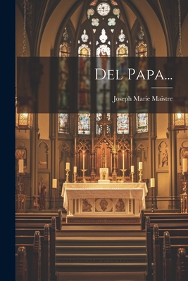 Del Papa... - Maistre, Joseph Marie