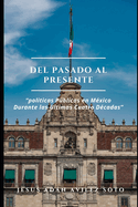 "Del Pasado Al Presente" Politicas Pblicas En Mexico Durante Las Ultimas Cuatro Decadas