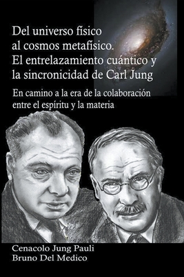 Del universo f?sico al cosmos metaf?sico. El entrelazamiento cuntico y la sincronicidad de Carl Jung - Medico, Bruno del