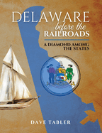 Delaware Before the Railroads: A Diamond Among the States