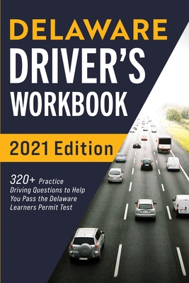 Delaware Driver's Workbook: 320+ Practice Driving Questions to Help You Pass the Delaware Learner's Permit Test - Prep, Connect