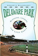 Delaware Park: Winners, Losers and Long Shots