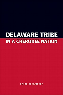 Delaware Tribe in a Cherokee Nation - Obermeyer, Brice