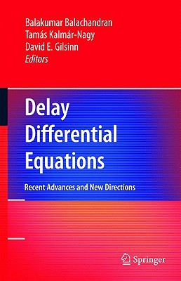 Delay Differential Equations: Recent Advances and New Directions - Balachandran, Balakumar (Editor), and Kalmr-Nagy, Tams (Editor), and Gilsinn, David E (Editor)
