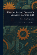 Delco Radio Owner's Manual Model 633
