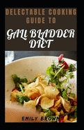 Delectable Cooking Guide To Gall Bladder Diet