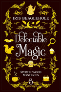 Delectable Magic: Myrtlewood Mysteries book 5