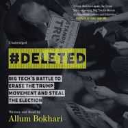 #deleted: Big Tech's Battle to Erase the Trump Movement and Steal the Election