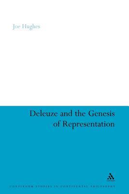 Deleuze and the Genesis of Representation - Hughes, Joe