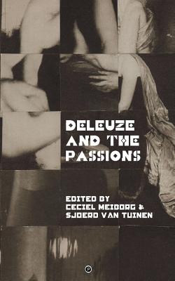 Deleuze and the Passions - Van Tuinen, Sjoerd, and Meiborg, Ceciel