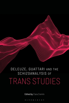 Deleuze, Guattari and the Schizoanalysis of Trans Studies - Cremin, Ciara (Editor), and Buchanan, Ian (Editor), and Svirsky, Marcelo (Editor)