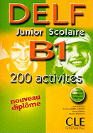 DELF junior et scolaire: DELF junior et scolaire B1 - 200 activites - Livre