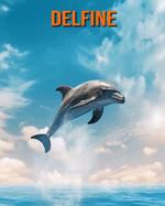 Delfine: Buch mit erstaunlichen Fotos und lustigen Fakten f?r Kinder