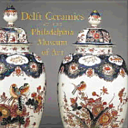 Delft Ceramics at the Philadelphia Museum of Art: Highlights of the Collection