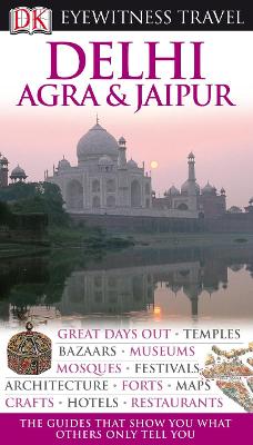 Delhi, Agra & Jaipur. Main Contributors, Anuradha Chaturvedi, Dharmendar Kanwar & Ranjana Sengupta - Chaturvedi, Anuradha