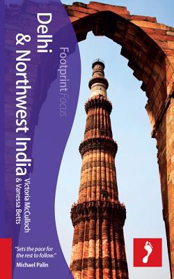 Delhi & Northwest India Footprint Focus Guide: Includes Amritsar, Shimla, Leh, Srinagar, Kullu Valley, Dharamshala - Betts, Vanessa, and McCulloch, Victoria