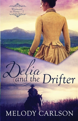 Delia and the Drifter - Carlson, Melody