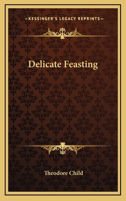 Delicate Feasting - Child, Theodore