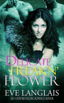 Delicate Freakn' Flower - Langlais, Eve