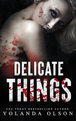 Delicate Things - Olson, Yolanda