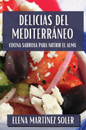 Delicias del Mediterrneo: Cocina Sabrosa para Nutrir el Alma