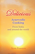 Delicious Ayurvedic Cooking: From India and Around the World
