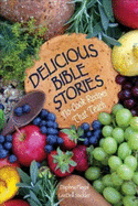 Delicious Bible Stories: No Cook Recipes That Teach